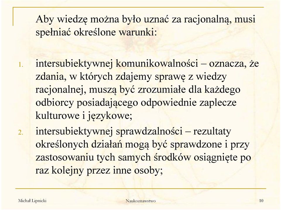 zrozumiałe dla każdego odbiorcy posiadającego odpowiednie zaplecze kulturowe i językowe; 2.