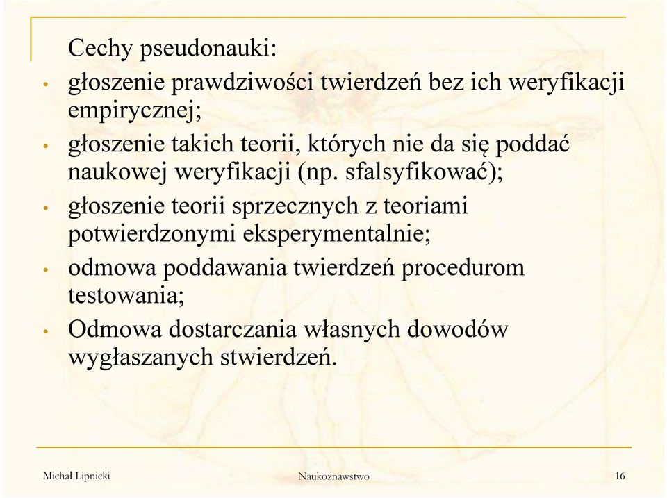 sfalsyfikować); głoszenie teorii sprzecznych z teoriami potwierdzonymi eksperymentalnie; odmowa