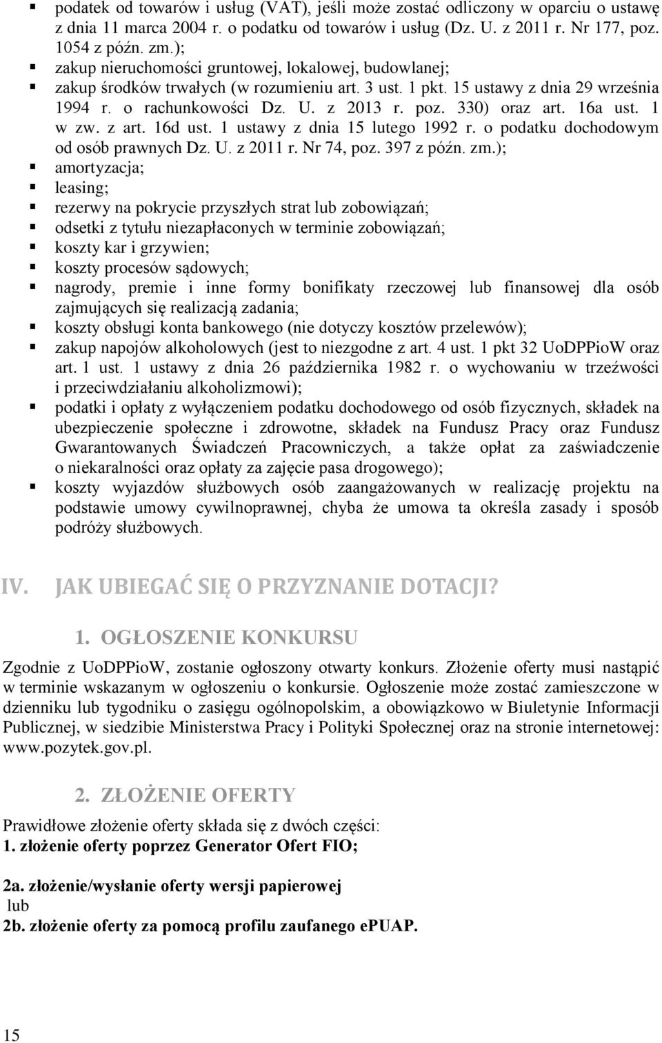 330) oraz art. 16a ust. 1 w zw. z art. 16d ust. 1 ustawy z dnia 15 lutego 1992 r. o podatku dochodowym od osób prawnych Dz. U. z 2011 r. Nr 74, poz. 397 z późn. zm.