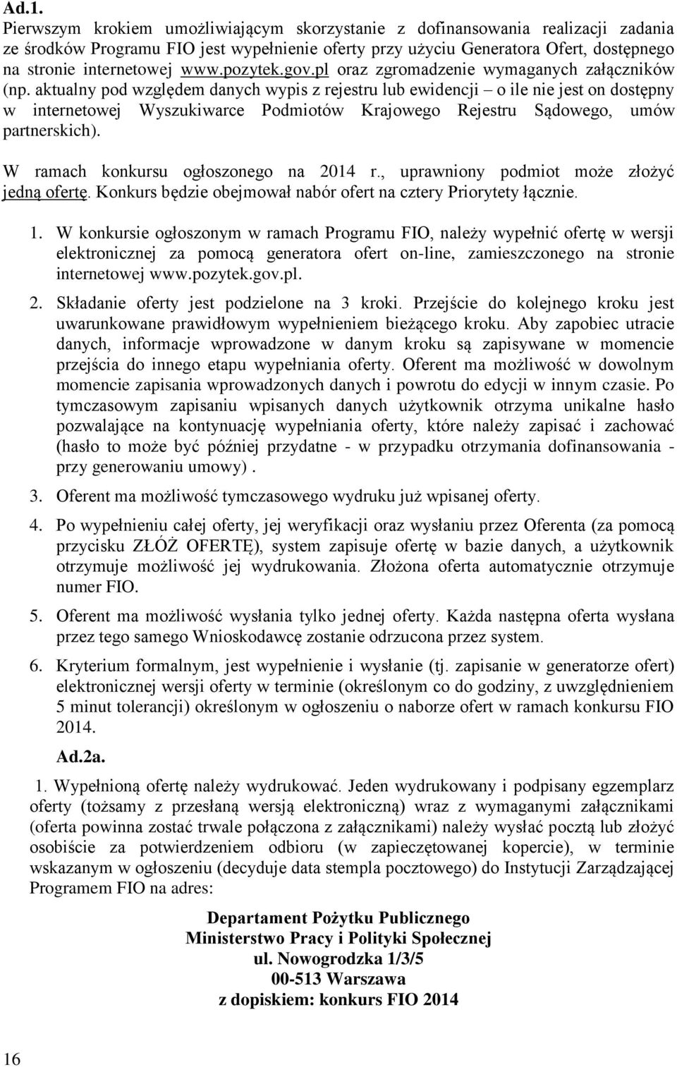 aktualny pod względem danych wypis z rejestru lub ewidencji o ile nie jest on dostępny w internetowej Wyszukiwarce Podmiotów Krajowego Rejestru Sądowego, umów partnerskich).