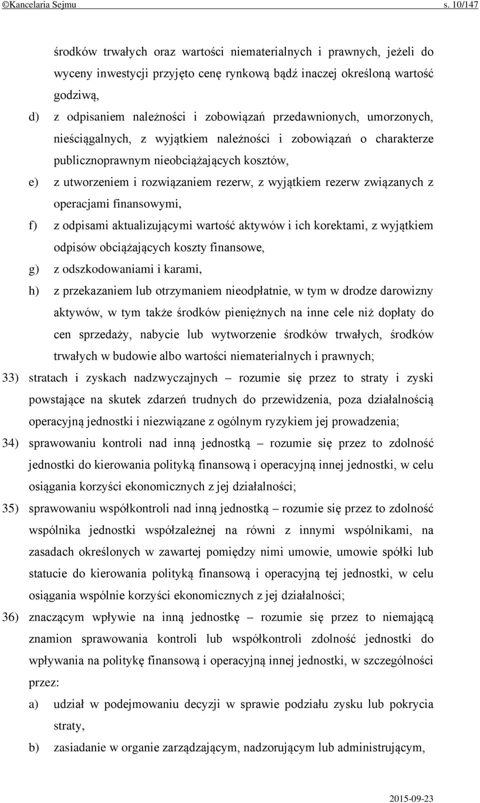 przedawnionych, umorzonych, nieściągalnych, z wyjątkiem należności i zobowiązań o charakterze publicznoprawnym nieobciążających kosztów, e) z utworzeniem i rozwiązaniem rezerw, z wyjątkiem rezerw