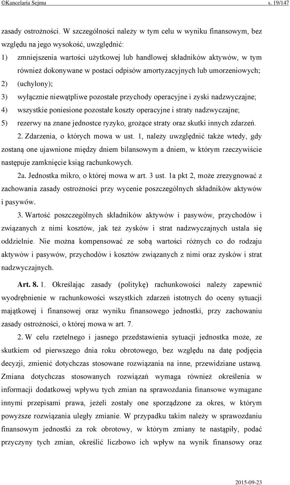 postaci odpisów amortyzacyjnych lub umorzeniowych; 2) (uchylony); 3) wyłącznie niewątpliwe pozostałe przychody operacyjne i zyski nadzwyczajne; 4) wszystkie poniesione pozostałe koszty operacyjne i