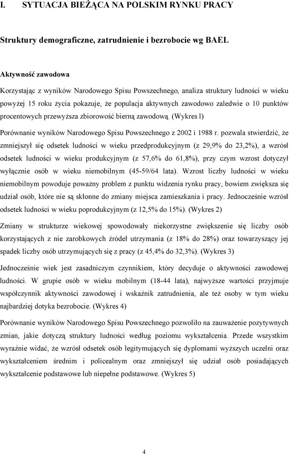 (Wykres l) Porównanie wyników Narodowego Spisu Powszechnego z 2002 i 1988 r.