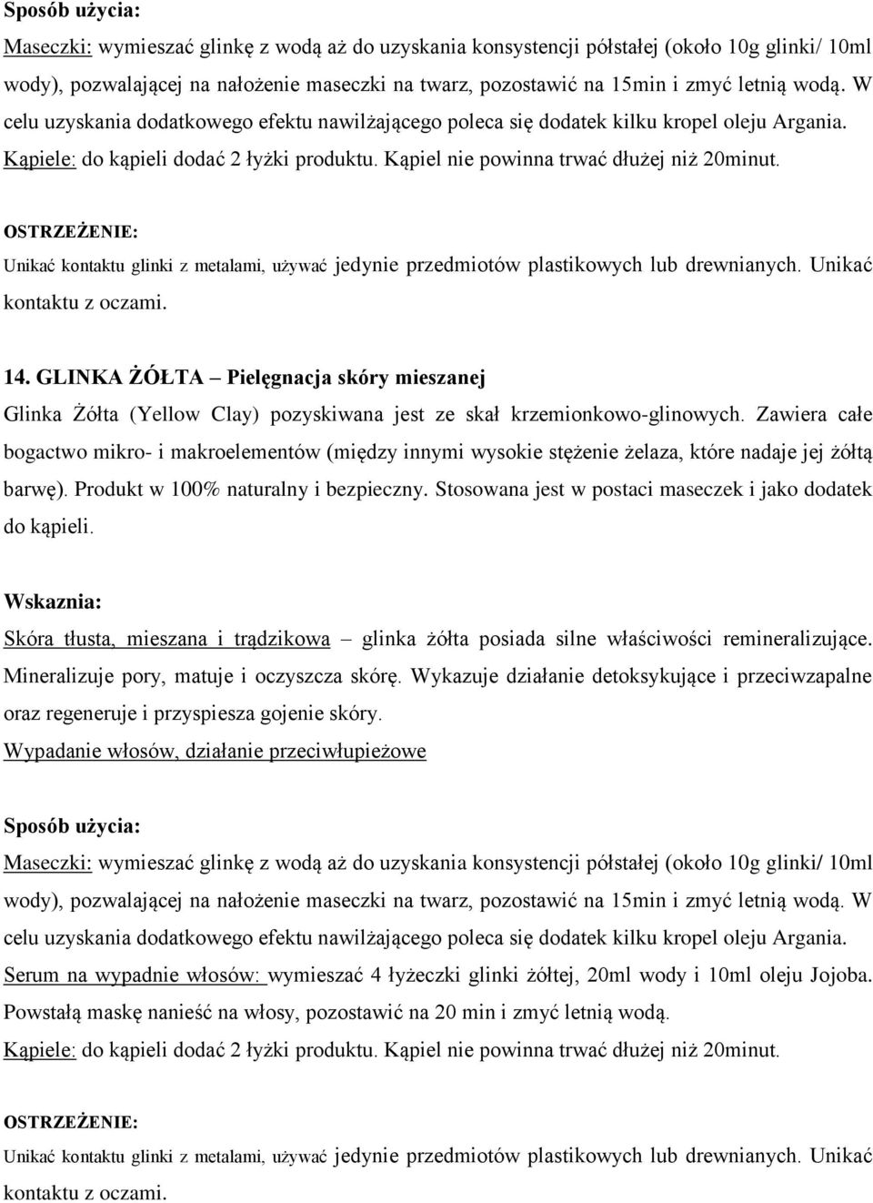 OSTRZEŻENIE: Unikać kontaktu glinki z metalami, używać jedynie przedmiotów plastikowych lub drewnianych. Unikać kontaktu z oczami. 14.