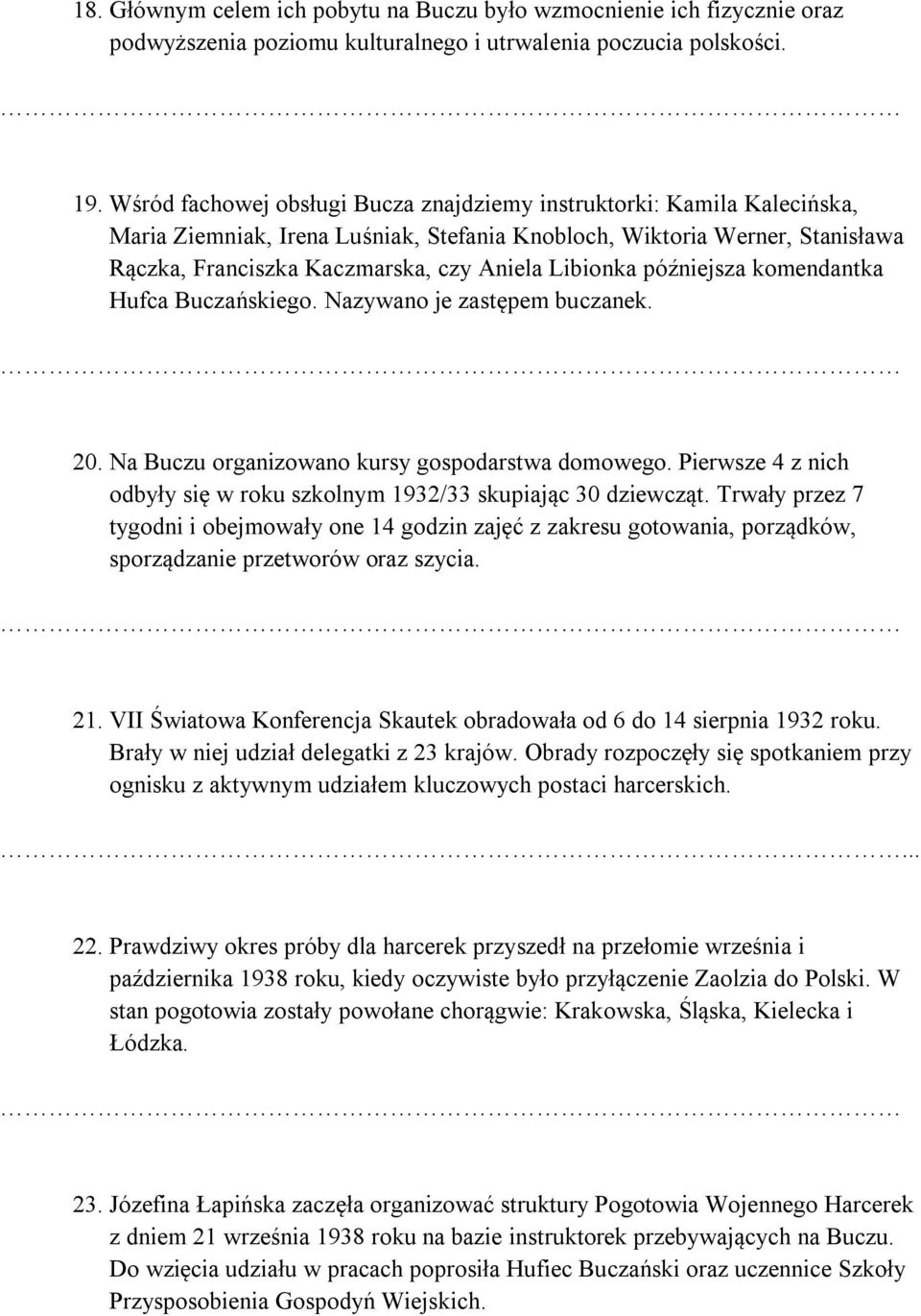 Libionka późniejsza komendantka Hufca Buczańskiego. Nazywano je zastępem buczanek. 20. Na Buczu organizowano kursy gospodarstwa domowego.