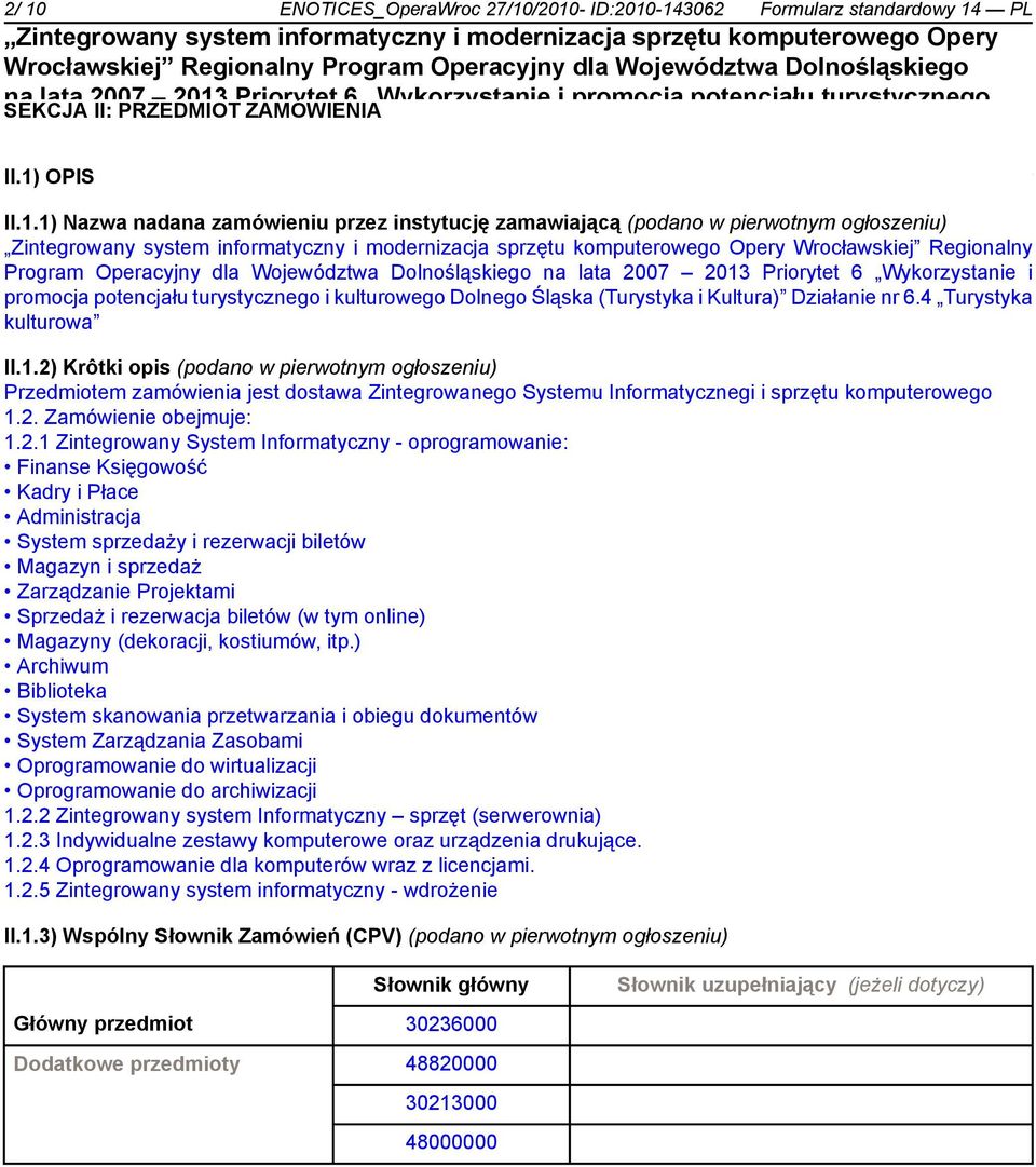 Priorytet 6 Wykorzystanie i promocja potencjału turystycznego i kulturowego Dolnego Śląska (Turystyka i Kultura) Działanie nr 6.4 Turystyka II.1.