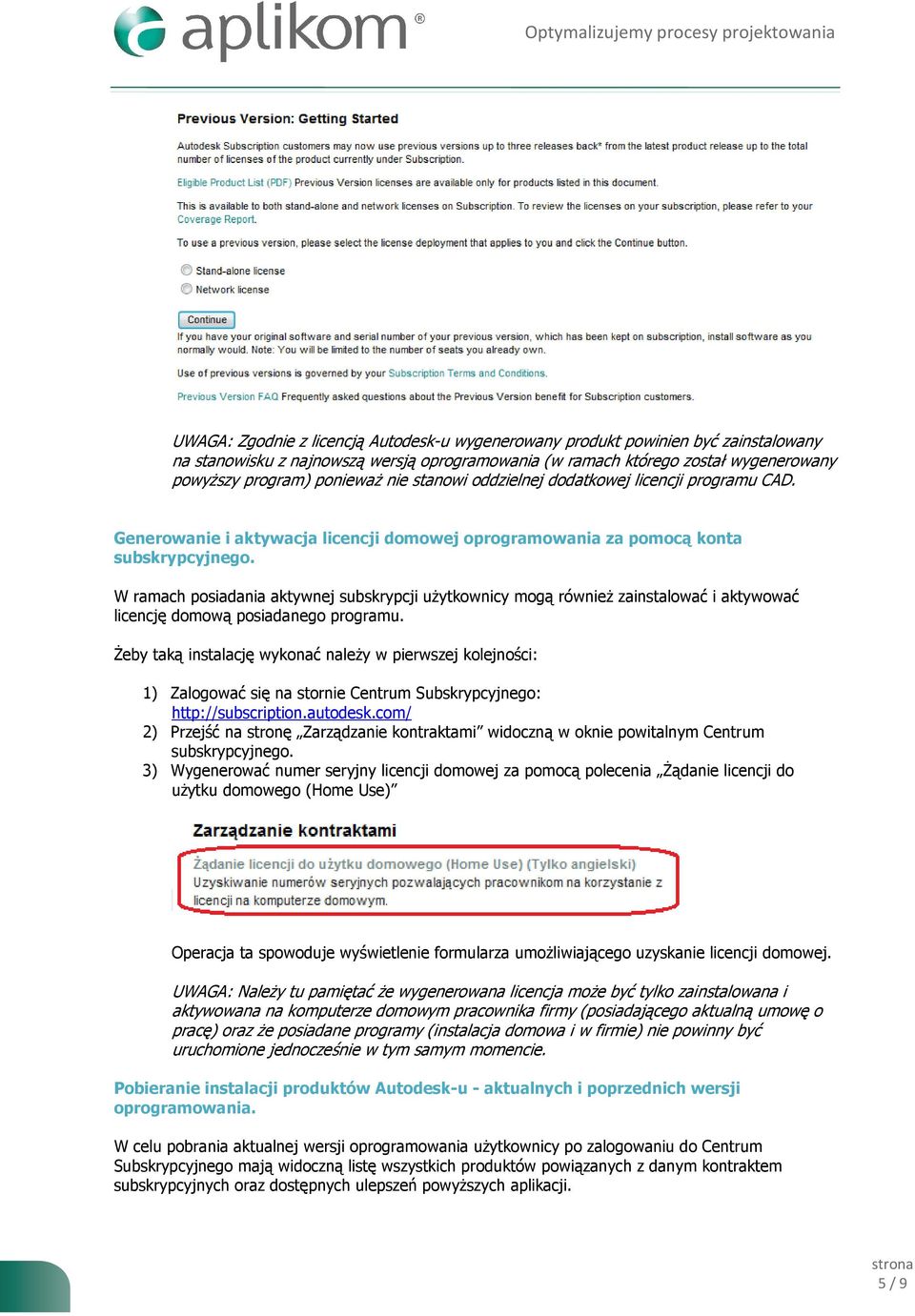 Generowanie i aktywacja licencji domowej oprogramowania za pomocą konta W ramach posiadania aktywnej subskrypcji użytkownicy mogą również zainstalować i aktywować licencję domową posiadanego programu.