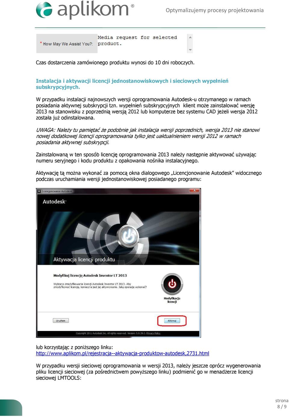 wypełnień subskrypcyjnych klient może zainstalować wersję 2013 na stanowisku z poprzednią wersją 2012 lub komputerze bez systemu CAD jeżeli wersja 2012 została już odinstalowana.