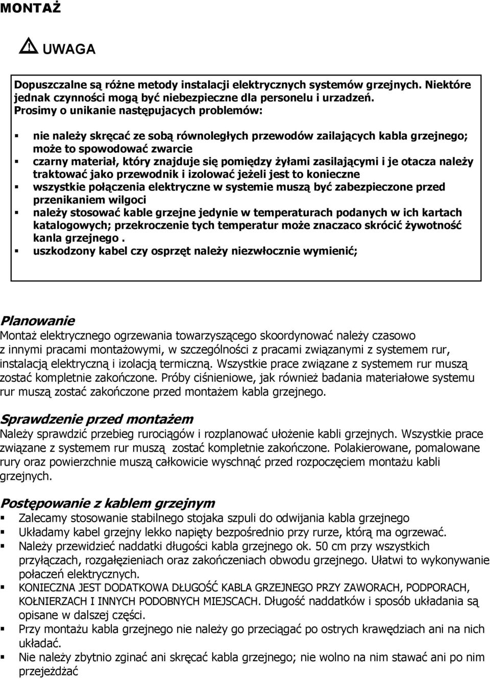 żyłami zasilającymi i je otacza należy traktować jako przewodnik i izolować jeżeli jest to konieczne wszystkie połączenia elektryczne w systemie muszą być zabezpieczone przed przenikaniem wilgoci