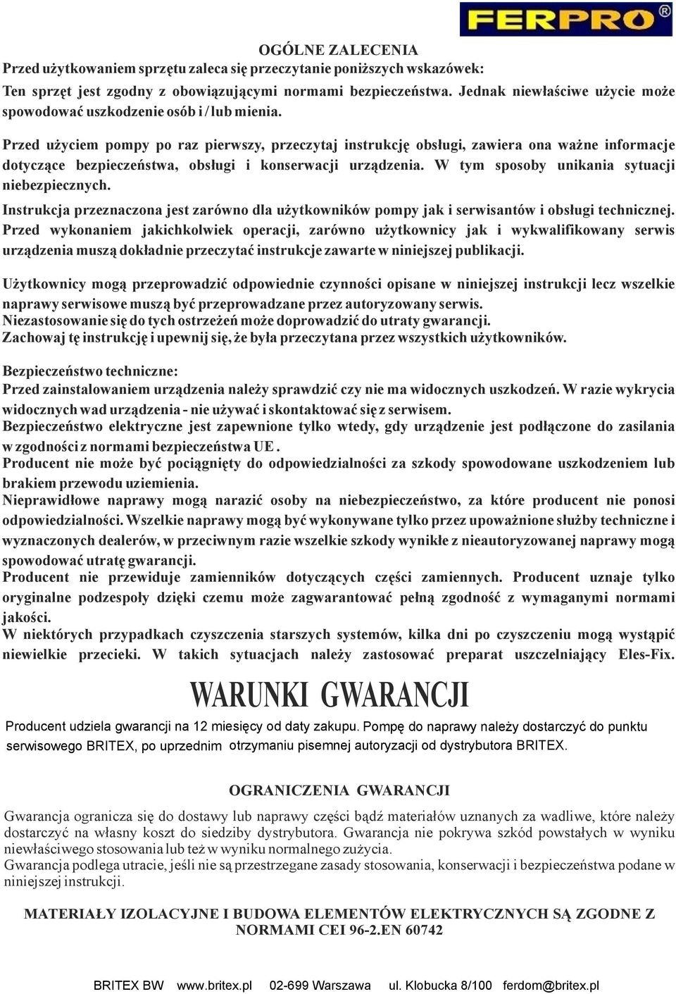 Przed użyciem pompy po raz pierwszy, przeczytaj instrukcję obsługi, zawiera ona ważne informacje dotyczące bezpieczeństwa, obsługi i konserwacji urządzenia.