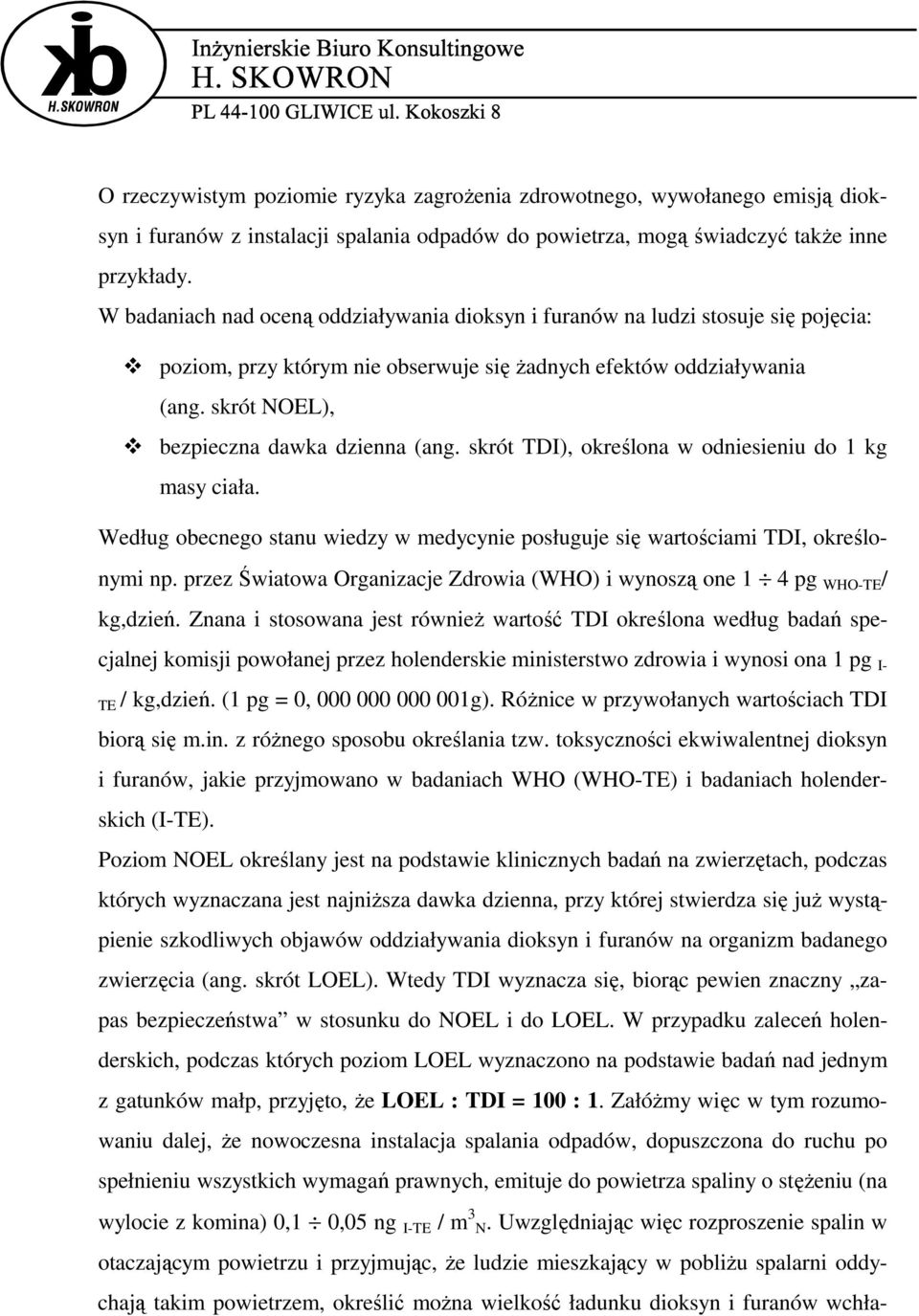 skrót NOEL), bezpieczna dawka dzienna (ang. skrót TDI), określona w odniesieniu do 1 kg masy ciała. Według obecnego stanu wiedzy w medycynie posługuje się wartościami TDI, określonymi np.