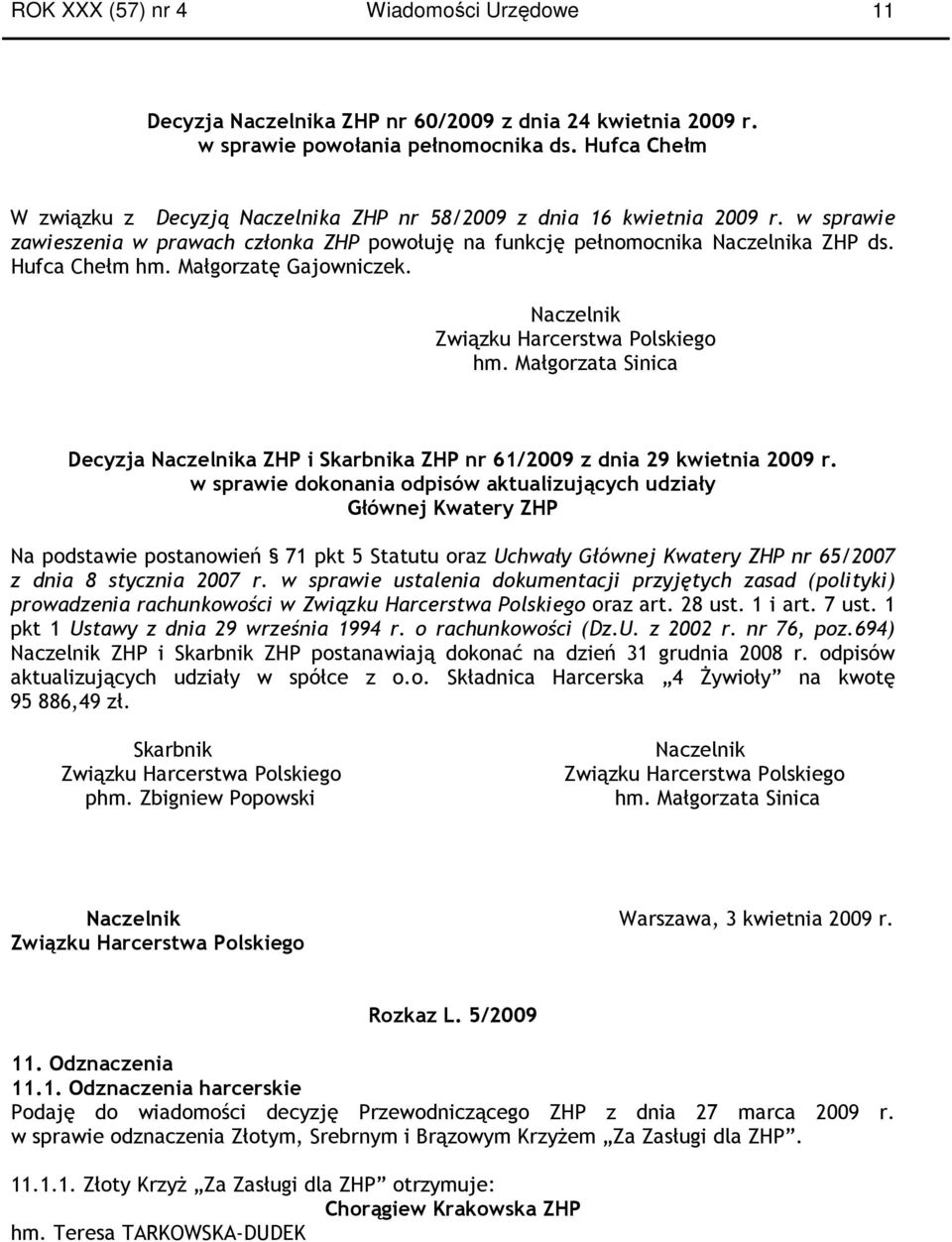 Małgorzatę Gajowniczek. Decyzja a ZHP i Skarbnika ZHP nr 61/2009 z dnia 29 kwietnia 2009 r.