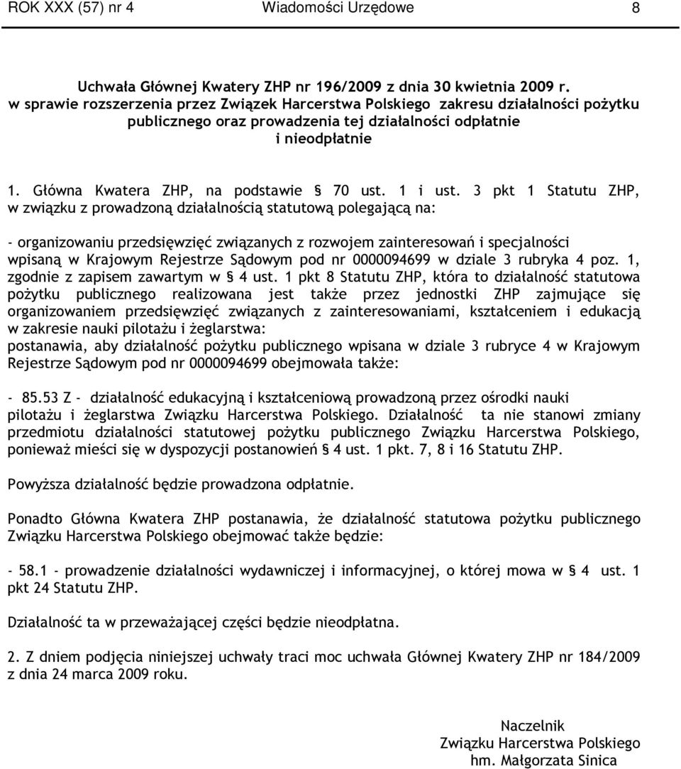 Główna Kwatera ZHP, na podstawie 70 ust. 1 i ust.