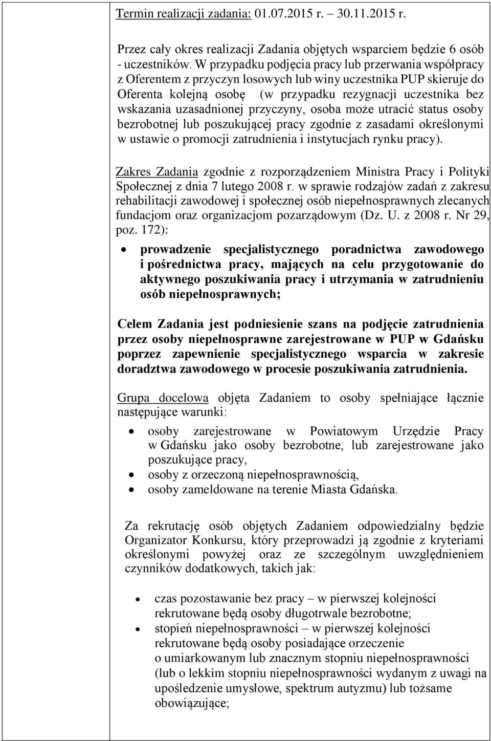 uzasadnionej przyczyny, osoba może utracić status osoby bezrobotnej lub poszukującej pracy zgodnie z zasadami określonymi w ustawie o promocji zatrudnienia i instytucjach rynku pracy).