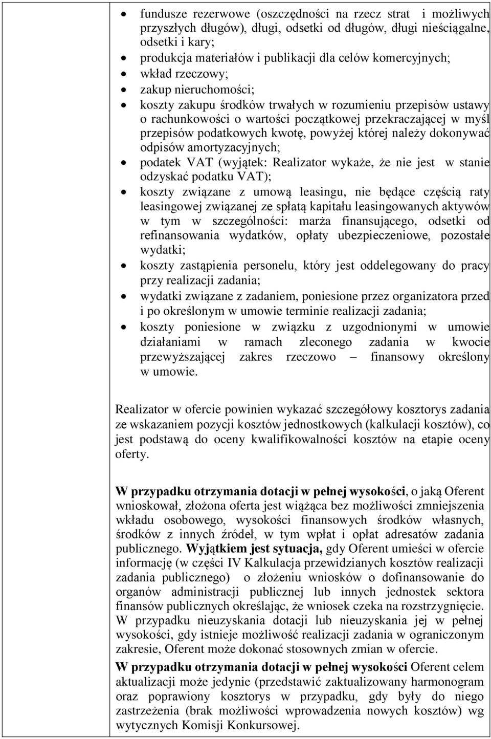 której należy dokonywać odpisów amortyzacyjnych; podatek VAT (wyjątek: Realizator wykaże, że nie jest w stanie odzyskać podatku VAT); koszty związane z umową leasingu, nie będące częścią raty