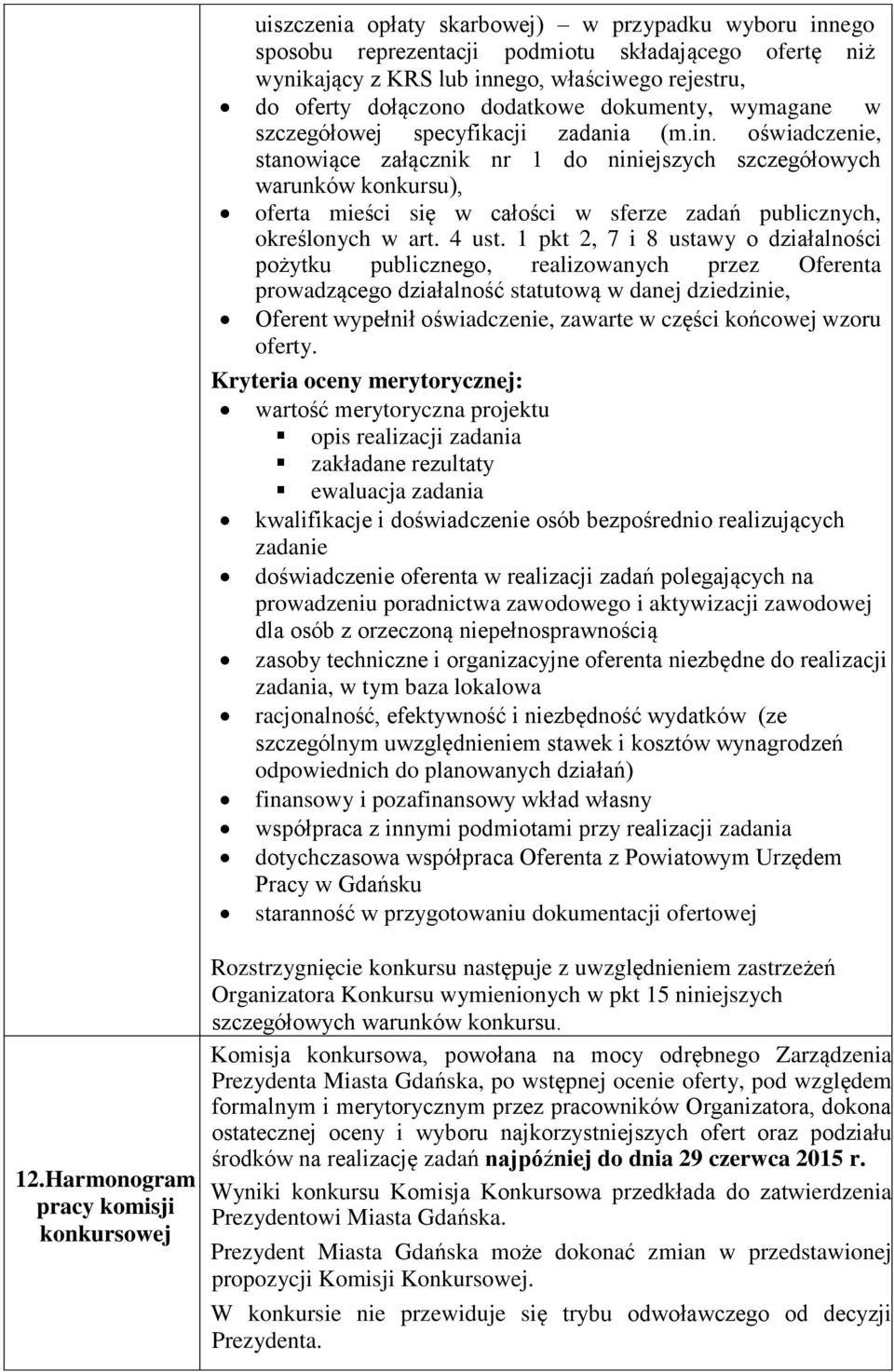 oświadczenie, stanowiące załącznik nr 1 do niniejszych szczegółowych warunków konkursu), oferta mieści się w całości w sferze zadań publicznych, określonych w art. 4 ust.