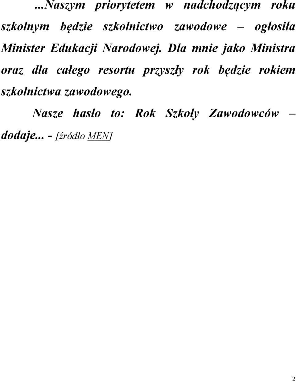 Dla mnie jako Ministra oraz dla całego resortu przyszły rok będzie