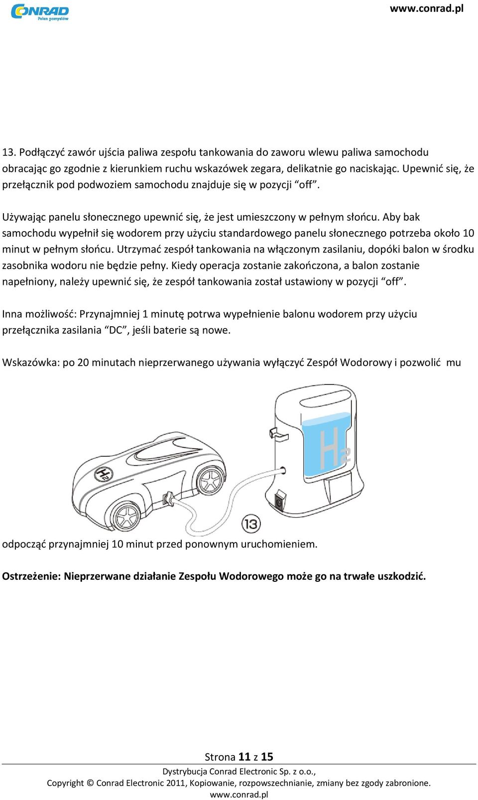 Aby bak samochodu wypełnił się wodorem przy użyciu standardowego panelu słonecznego potrzeba około 10 minut w pełnym słońcu.