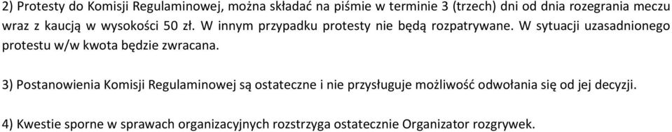 W sytuacji uzasadnionego protestu w/w kwota będzie zwracana.