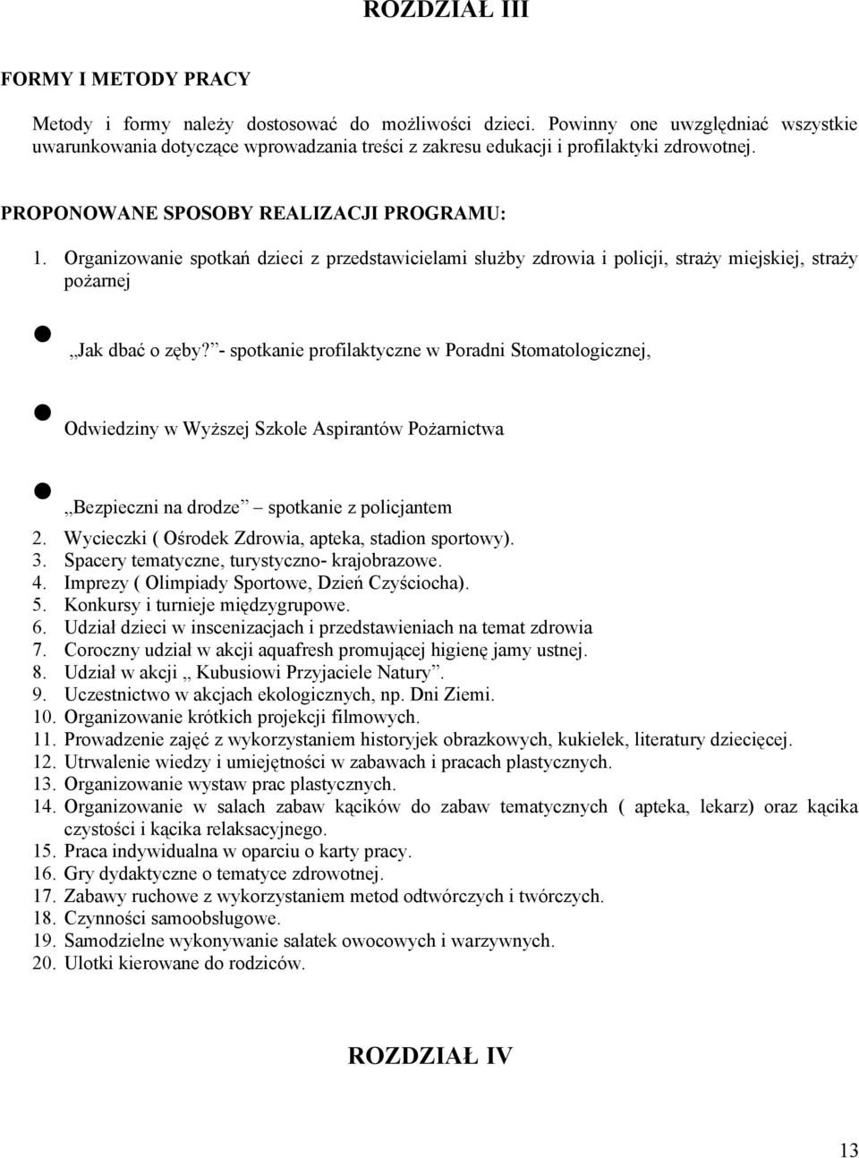 Organizowanie spotkań dzieci z przedstawicielami służby zdrowia i policji, straży miejskiej, straży pożarnej Jak dbać o zęby?