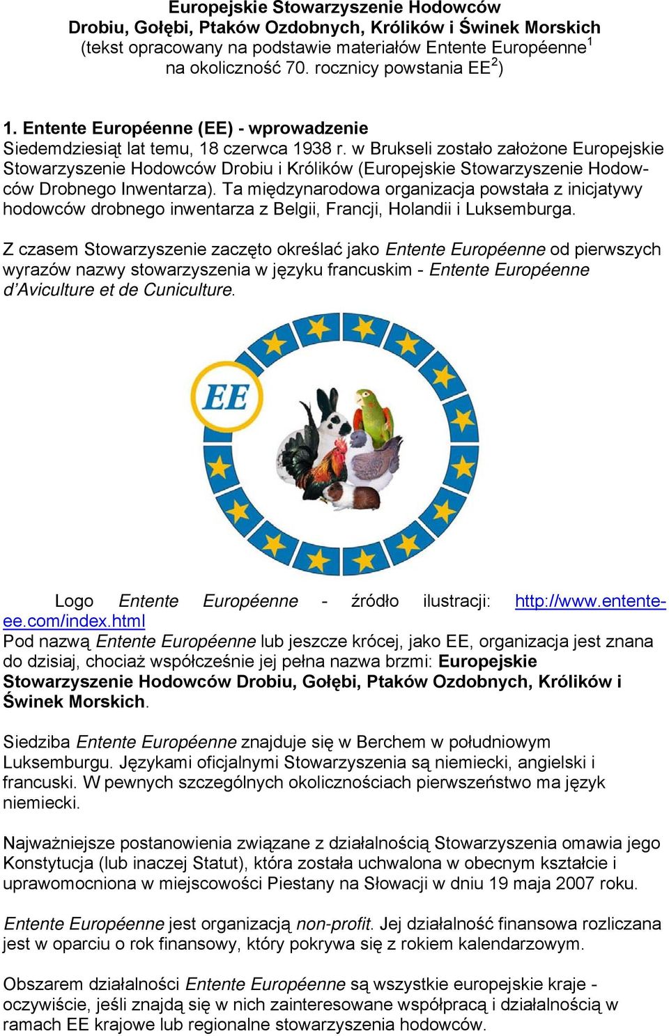 w Brukseli zostało założone Europejskie Stowarzyszenie Hodowców Drobiu i Królików (Europejskie Stowarzyszenie Hodowców Drobnego Inwentarza).