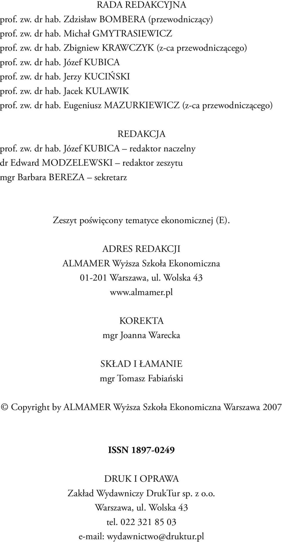 ADRES REDAKCJI ALMAMER Wyższa Szkoła Ekonomiczna 01-201 Warszawa, ul. Wolska 43 www.almamer.