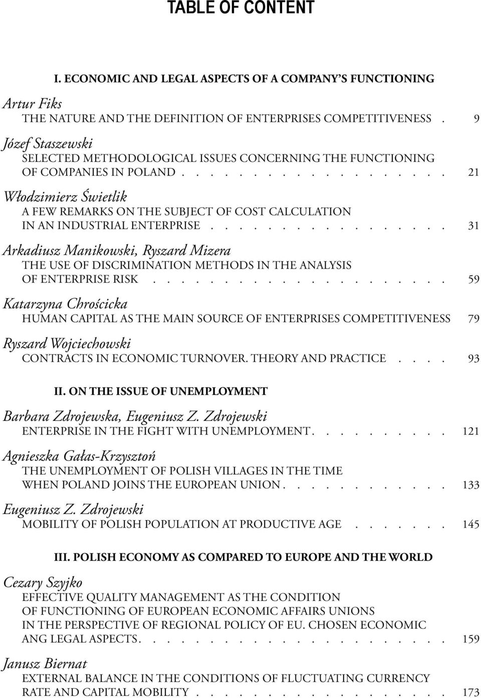 .................. 21 Włodzimierz Świetlik A few remarks on the subject of cost calculation in an industrial enterprise.