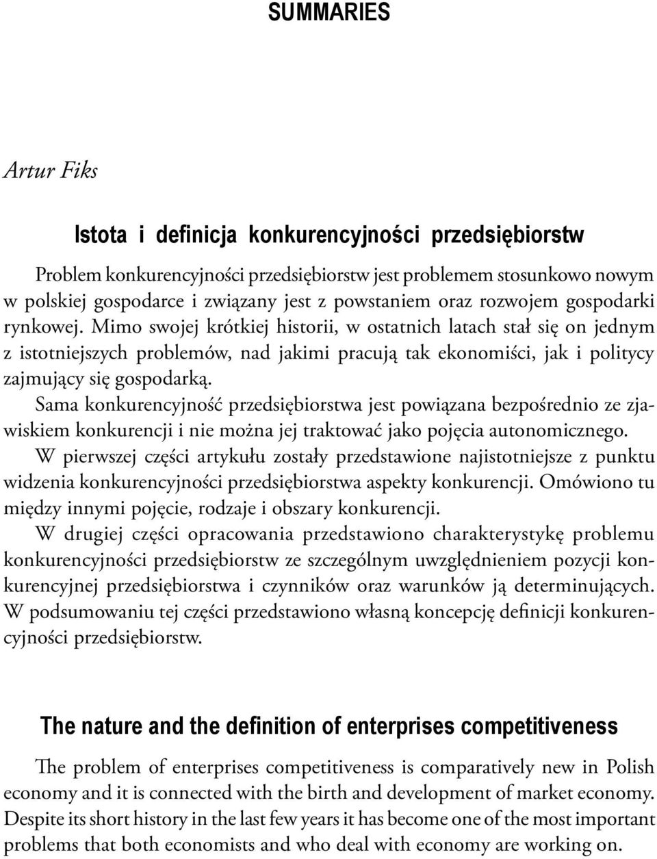 Mimo swojej krótkiej historii, w ostatnich latach stał się on jednym z istotniejszych problemów, nad jakimi pracują tak ekonomiści, jak i politycy zajmujący się gospodarką.