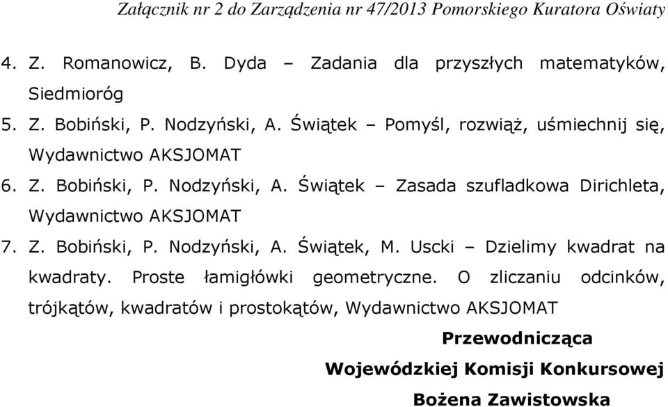 Świątek Zasada szufladkowa Dirichleta, Wydawnictwo AKSJOMAT 7. Z. Bobiński, P. Nodzyński, A. Świątek, M.