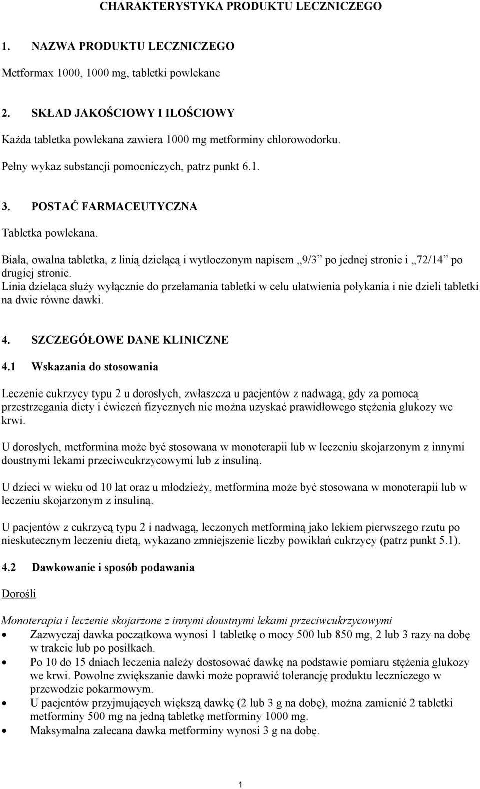 Biała, owalna tabletka, z linią dzielącą i wytłoczonym napisem 9/3 po jednej stronie i 72/14 po drugiej stronie.