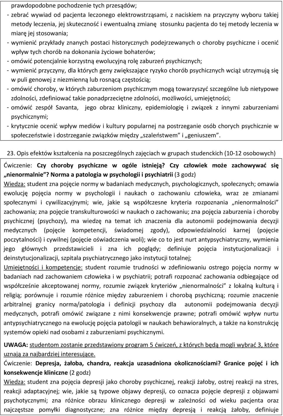 bohaterów; - omówić potencjalnie korzystną ewolucyjną rolę zaburzeń psychicznych; - wymienić przyczyny, dla których geny zwiększające ryzyko chorób psychicznych wciąż utrzymują się w puli genowej z