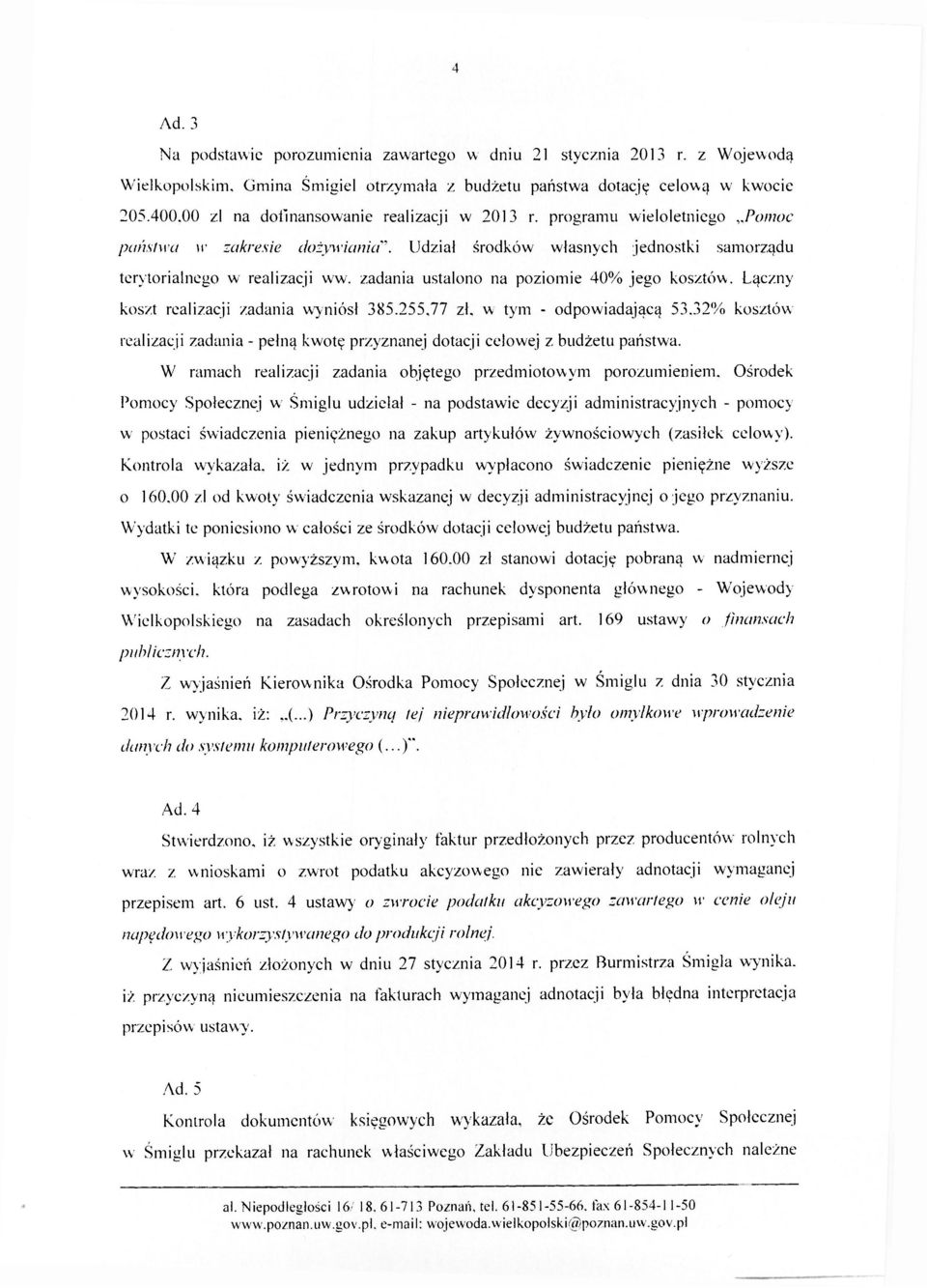 zadania ustalono na poziomie 40% jego kosztów. Łączny koszt realizacji zadania wyniósł 385.255,77 zł, w tym - odpowiadającą 53.