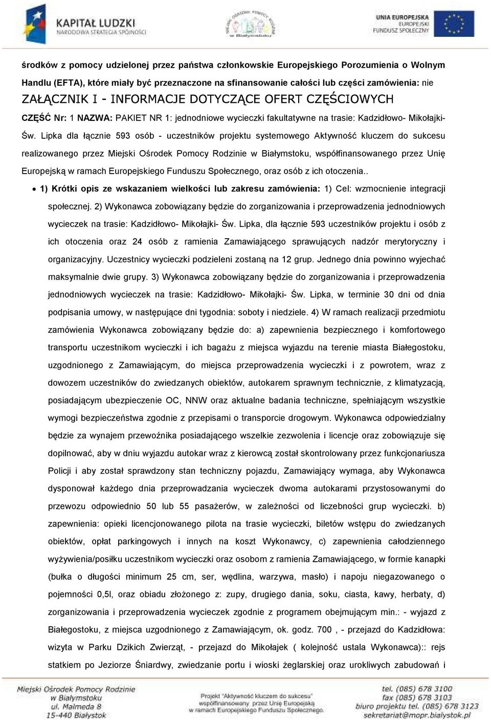 Lipka dla łącznie 593 osób - uczestników projektu systemowego Aktywność kluczem do sukcesu realizowanego przez Miejski Ośrodek Pomocy Rodzinie w Białymstoku, współfinansowanego przez Unię Europejską