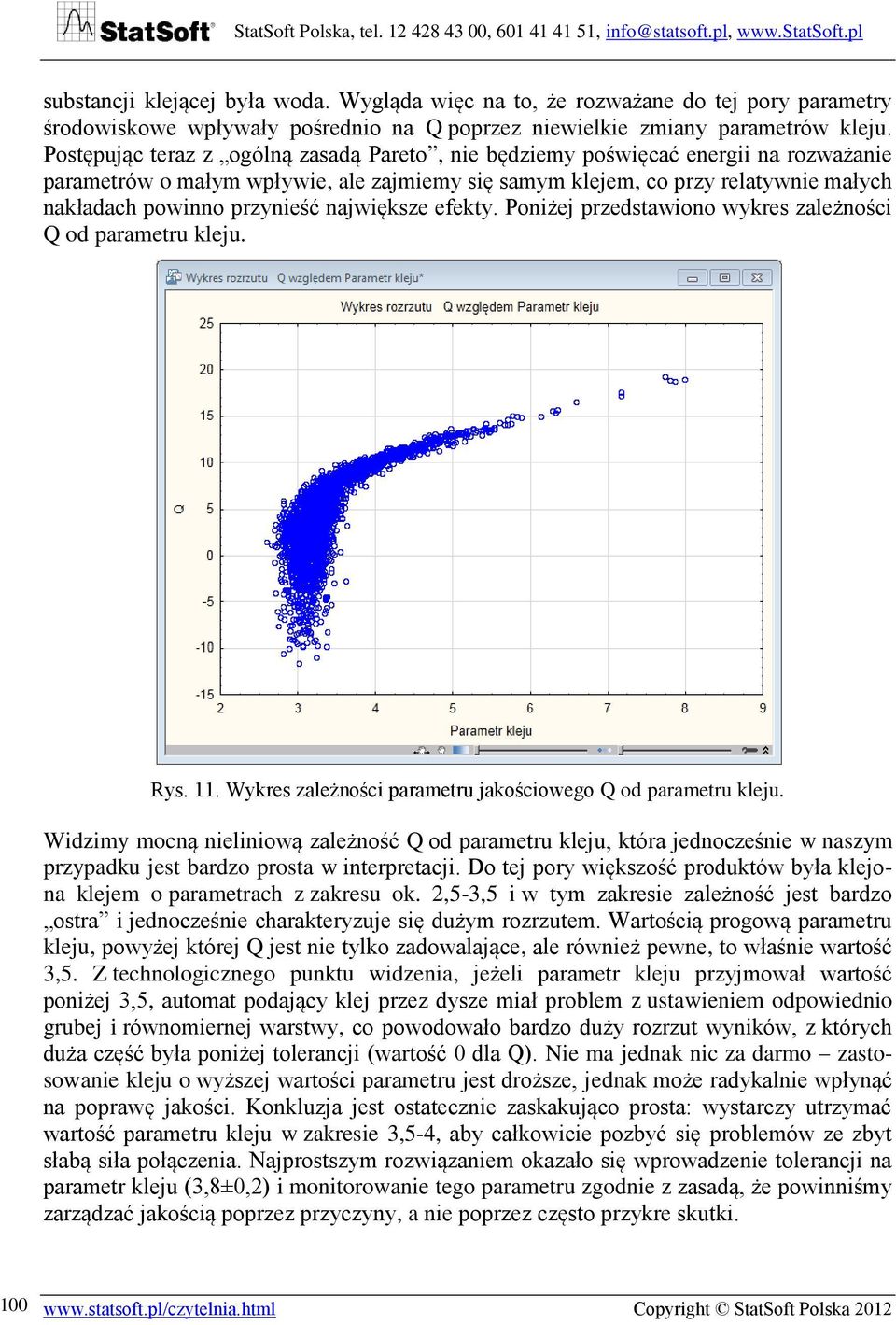 największe efekty. Poniżej przedstawiono wykres zależności Q od parametru kleju. Rys. 11. Wykres zależności parametru jakościowego Q od parametru kleju.