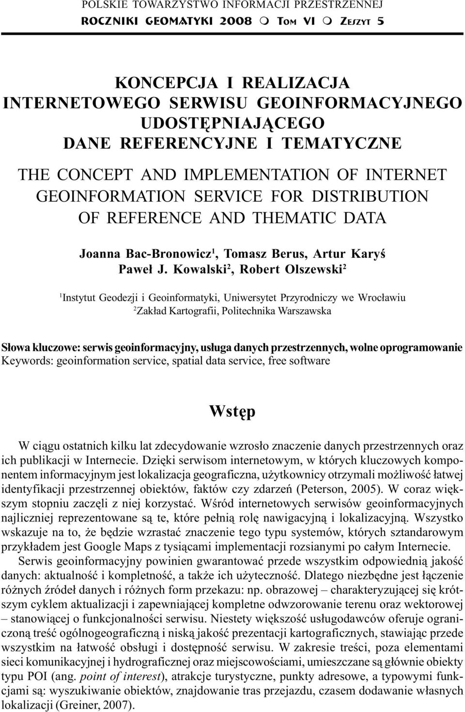 INTERNET GEOINFORMATION SERVICE FOR DISTRIBUTION OF REFERENCE AND THEMATIC DATA Joanna Bac-Bronowicz 1, Tomasz Berus, Artur Karyœ Pawe³ J.