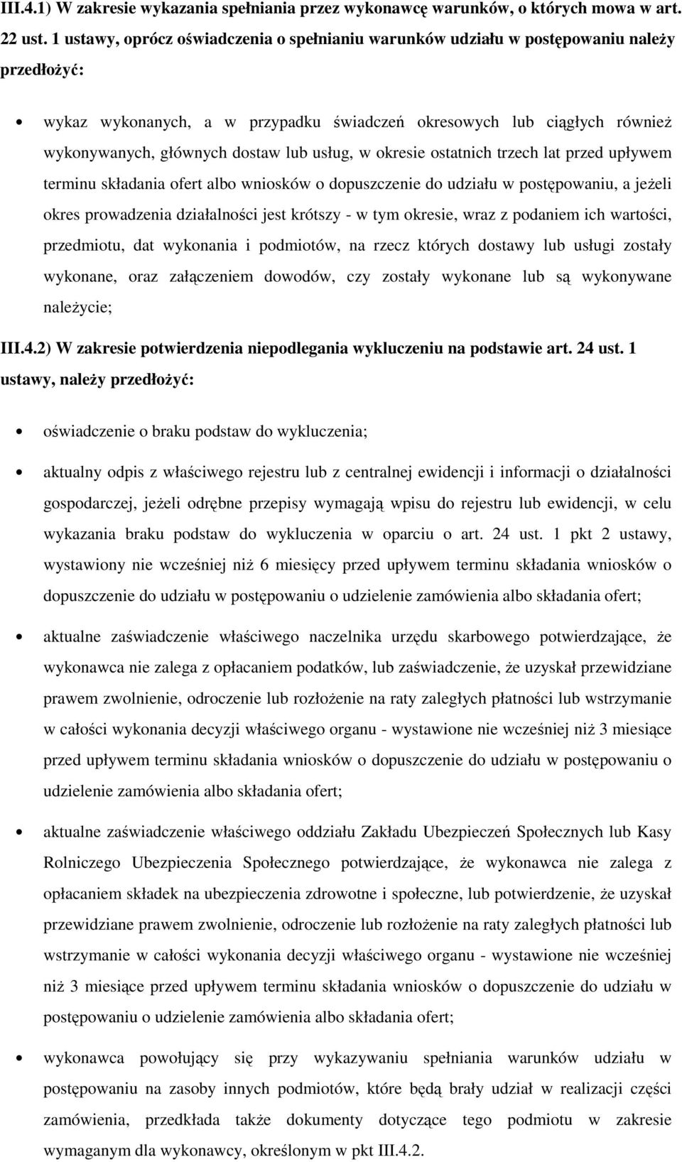 lub usług, w okresie ostatnich trzech lat przed upływem terminu składania ofert albo wniosków o dopuszczenie do udziału w postępowaniu, a jeżeli okres prowadzenia działalności jest krótszy - w tym