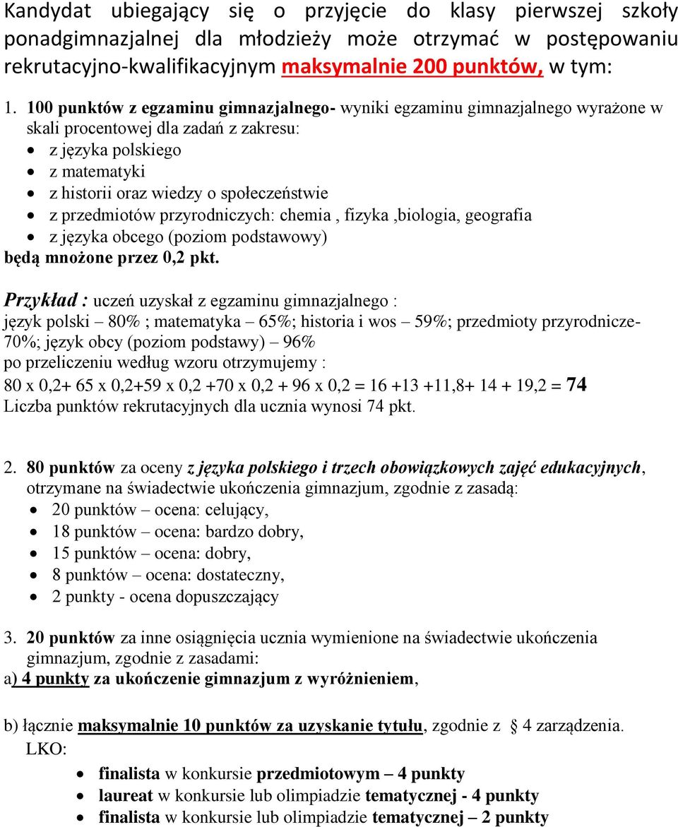 przedmiotów przyrodniczych: chemia, fizyka,biologia, geografia z języka obcego (poziom podstawowy) będą mnożone przez 0,2 pkt.