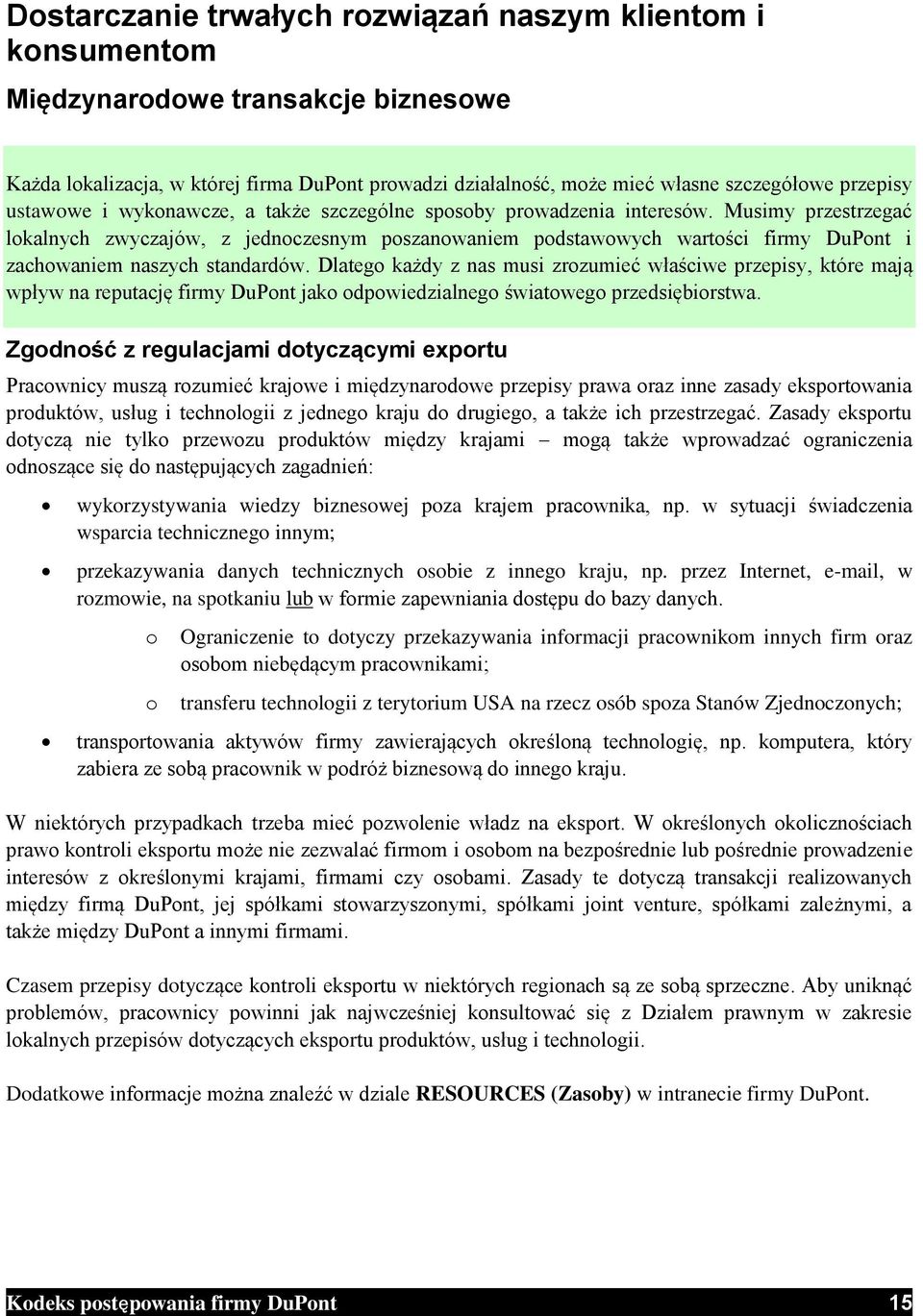 Musimy przestrzegać lokalnych zwyczajów, z jednoczesnym poszanowaniem podstawowych wartości firmy DuPont i zachowaniem naszych standardów.