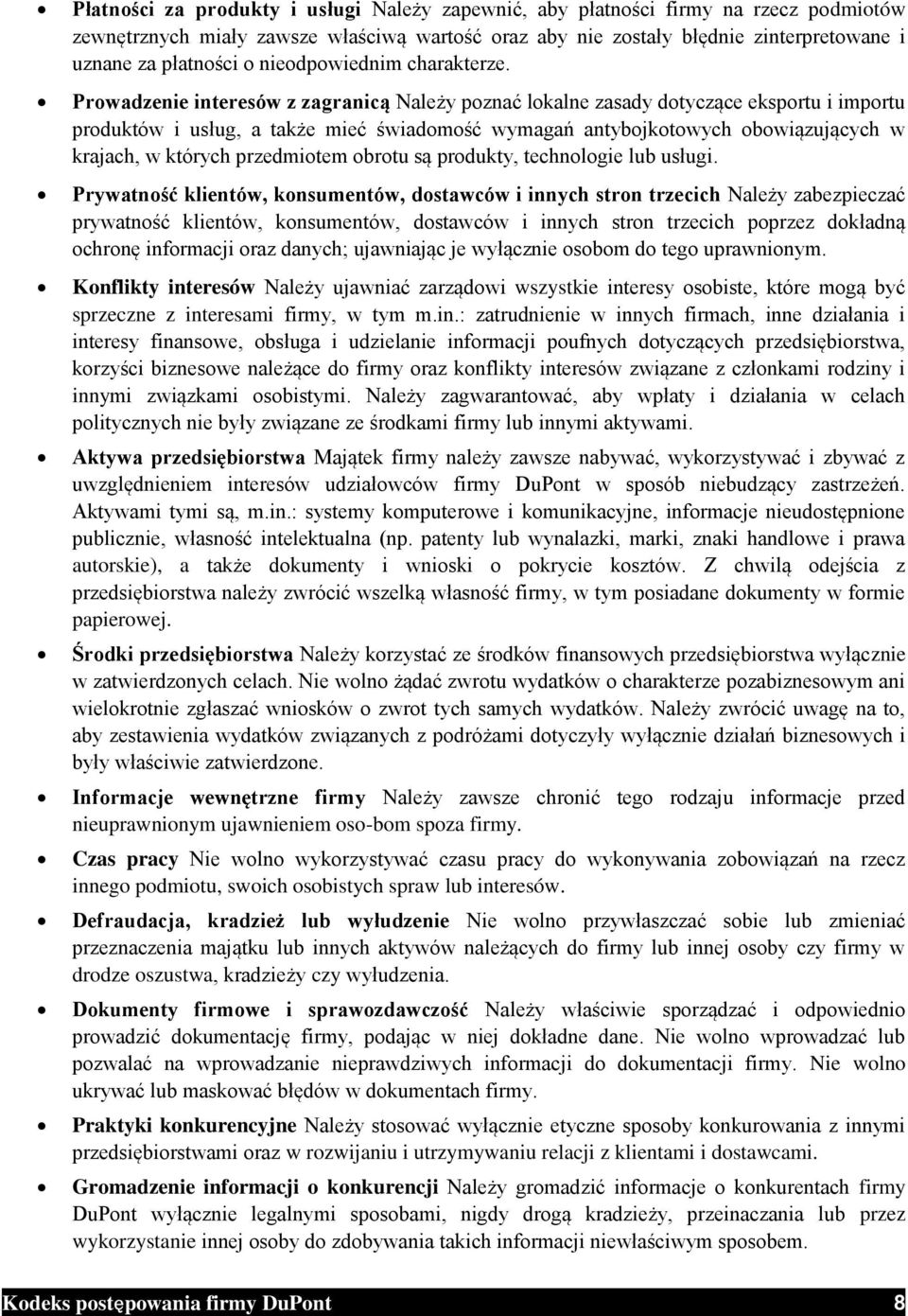 Prowadzenie interesów z zagranica Należy poznać lokalne zasady dotyczące eksportu i importu produktów i usług, a także mieć świadomość wymagań antybojkotowych obowiązujących w krajach, w których