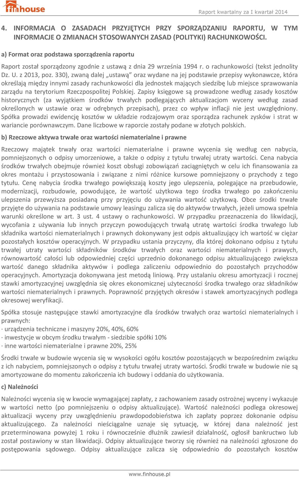 330), zwaną dalej ustawą oraz wydane na jej podstawie przepisy wykonawcze, która określają między innymi zasady rachunkowości dla jednostek mających siedzibę lub miejsce sprawowania zarządu na