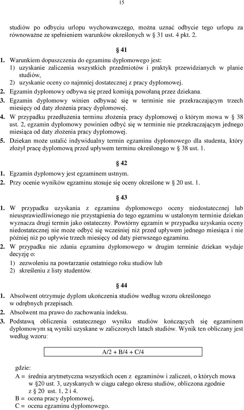 dyplomowej. 2. Egzamin dyplomowy odbywa się przed komisją powołaną przez dziekana. 3.