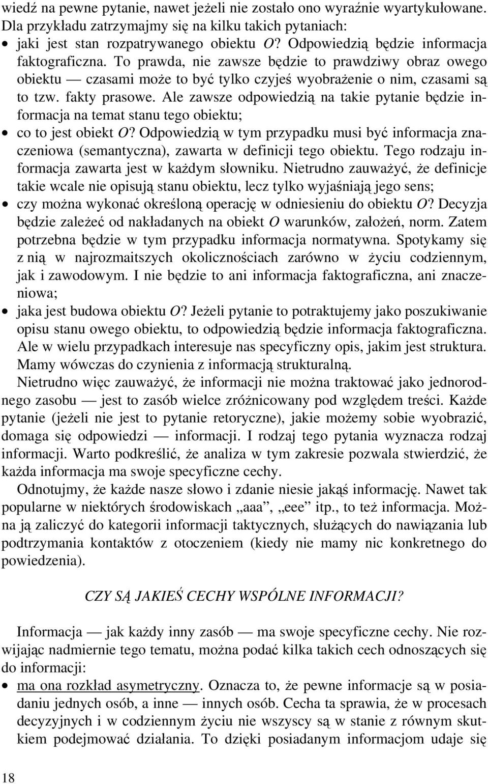 Ale zawsze odpowiedzią na takie pytanie będzie informacja na temat stanu tego obiektu; co to jest obiekt O?