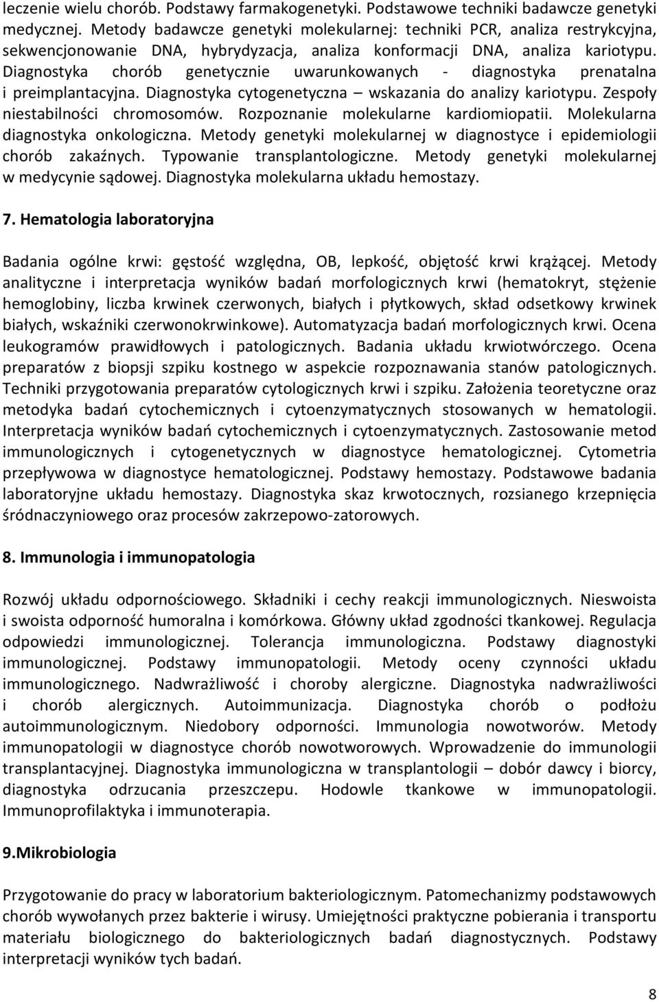 Diagnostyka chorób genetycznie uwarunkowanych - diagnostyka prenatalna i preimplantacyjna. Diagnostyka cytogenetyczna wskazania do analizy kariotypu. Zespoły niestabilności chromosomów.