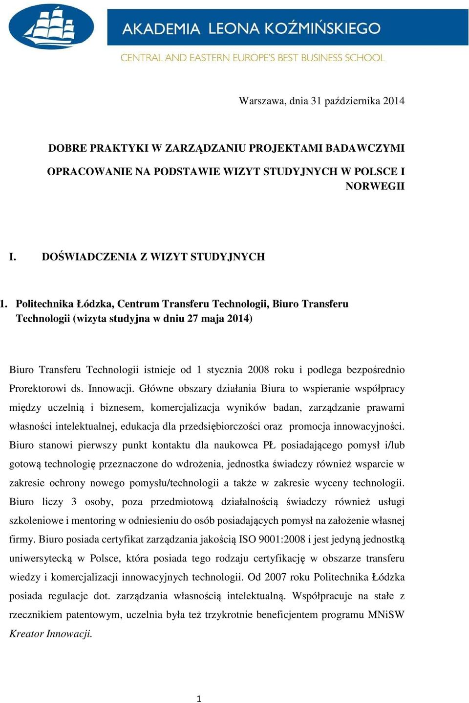 bezpośrednio Prorektorowi ds. Innowacji.