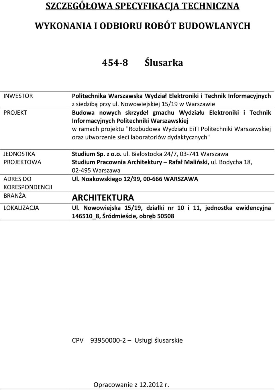 Nowowiejskiej 15/19 w Warszawie Budowa nowych skrzydeł gmachu Wydziału Elektroniki i Technik Informacyjnych Politechniki Warszawskiej w ramach projektu "Rozbudowa Wydziału EiTI Politechniki