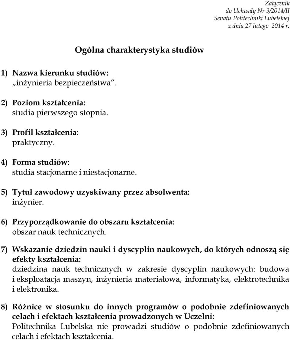 6) Przyporządkowanie do obszaru kształcenia: obszar nauk technicznych.