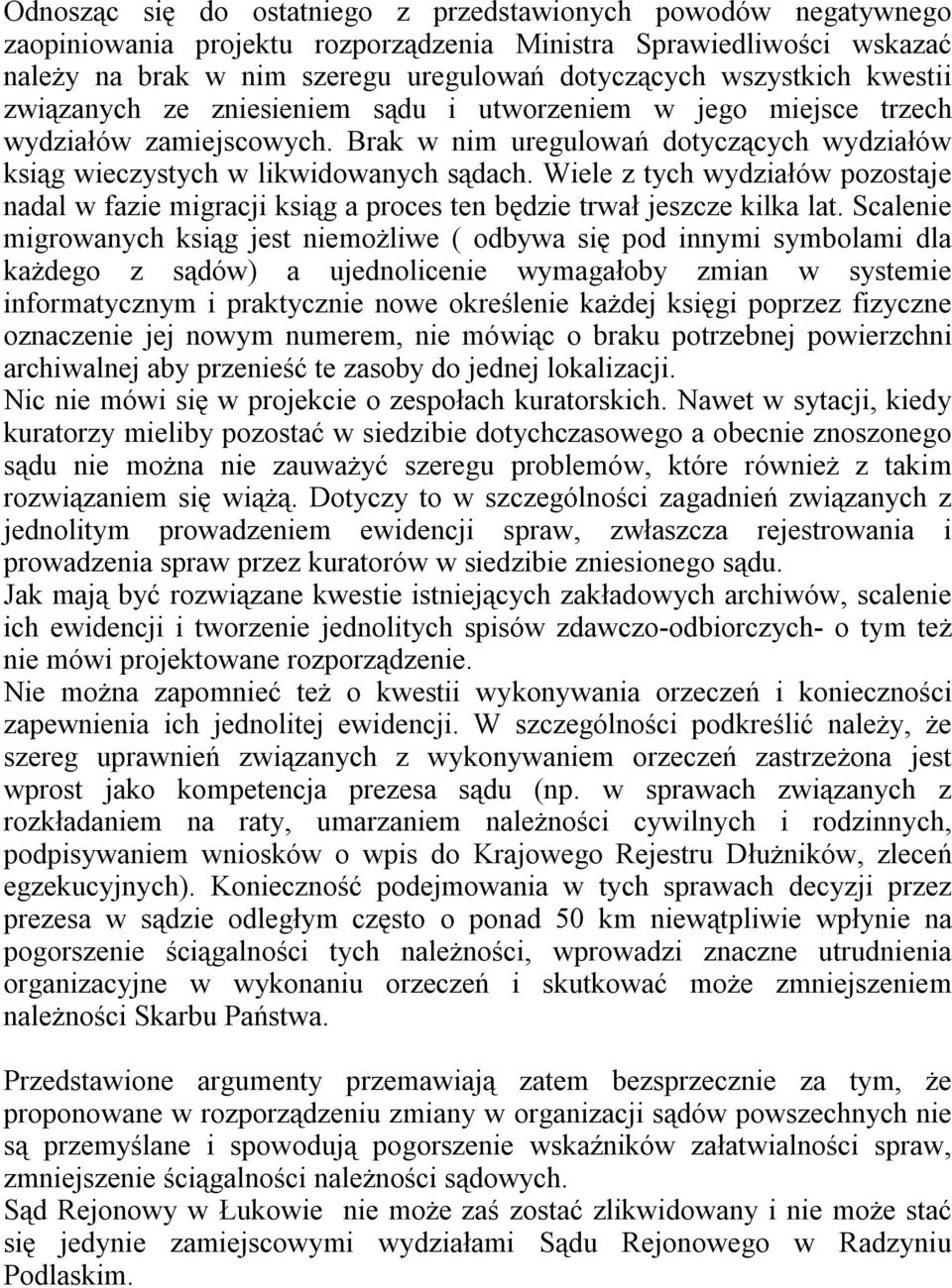 Wiele z tych wydziałów pozostaje nadal w fazie migracji ksiąg a proces ten będzie trwał jeszcze kilka lat.