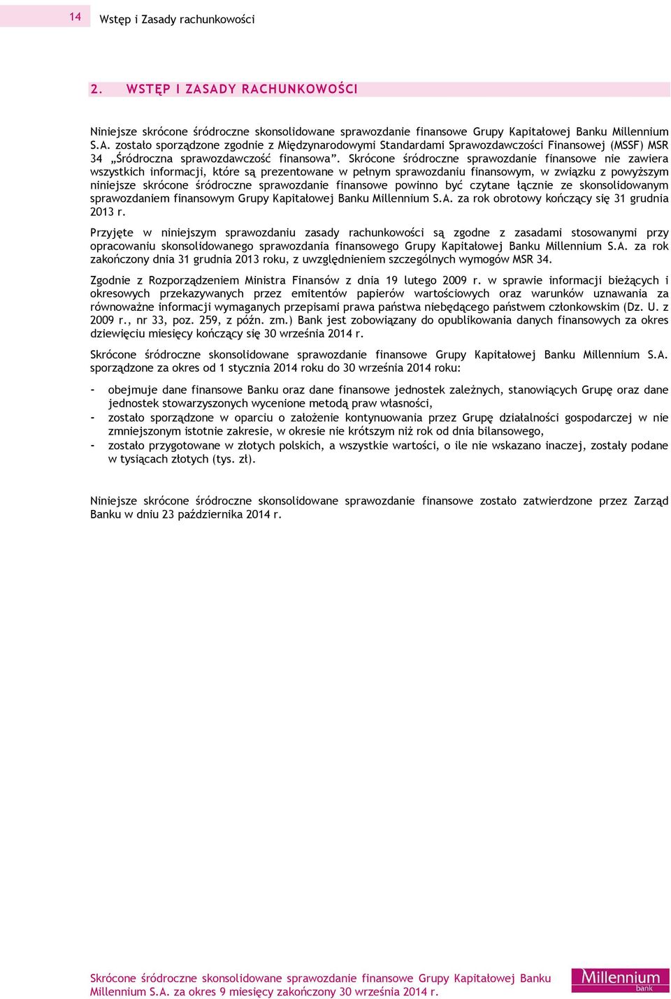 finansowe powinno być czytane łącznie ze skonsolidowanym sprawozdaniem finansowym Grupy Kapitałowej Banku Millennium S.A. za rok obrotowy kończący się 31 grudnia 2013 r.