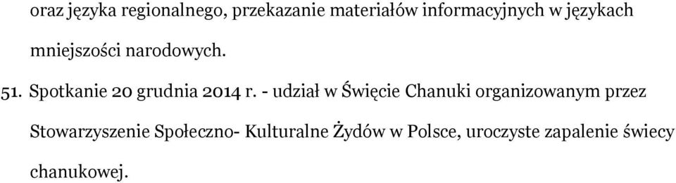 - udział w Święcie Chanuki organizowanym przez Stowarzyszenie