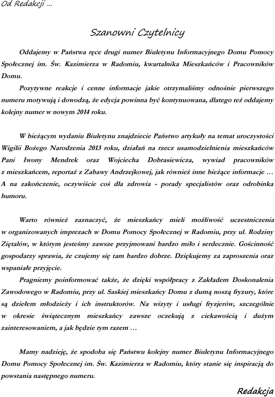 W beżącym ydanu Buletynu najdece Państo artykuły na temat urocystośc Wgl Bożego Narodena 2013 roku, dałań na rec usamodelnena meskańcó Pan Iony Mendrek ora Wojcecha Dobraseca, yad praconkó meskańcem,